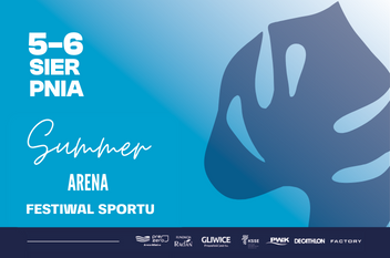 Summer Arena Festiwal Sportu - ważne informacje organizacyjne