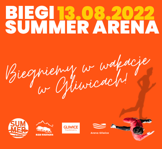 Biegi Summer Arena. Biegniemy w wakacje w Gliwicach! • Summer Arena