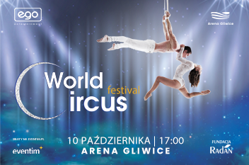 Spektakularne widowisko w Arenie Gliwice – nadchodzi World Circus Festival  